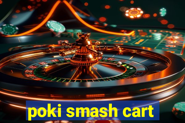 poki smash cart